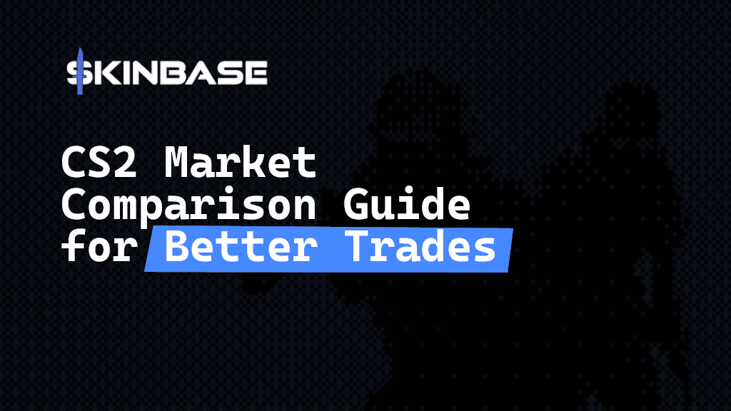 CS2 Market Comparison Guide for Better Trades